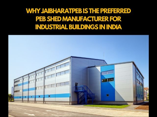 PEB Shed Manufacturer for Industrial Buildings in India