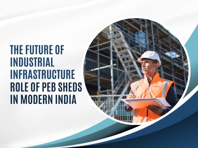 PEB shed manufacture process in India