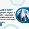 Case Studies: Highlight projects in Delhi, Hyderabad, and Ahmedabad to showcase real-world impact