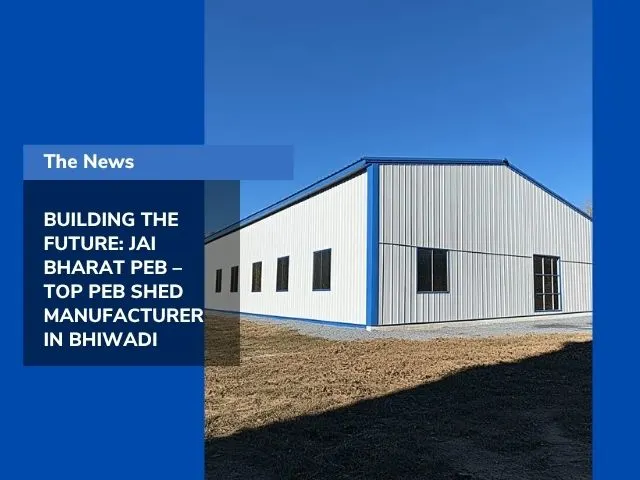 PEB Shed Manufacturer in Bhiwadi