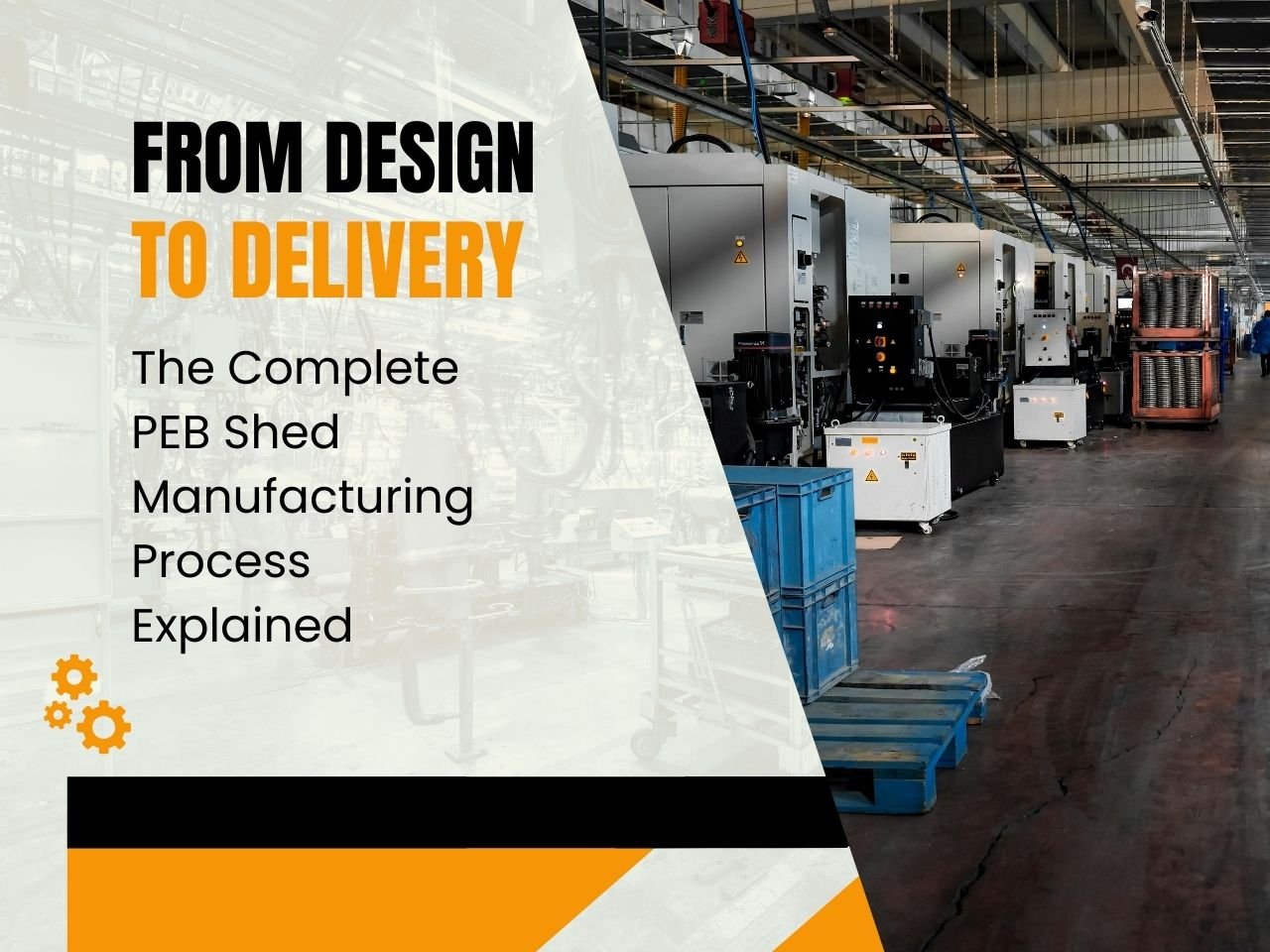 From Design to Delivery: The Complete PEB Shed Manufacturing Process Explained