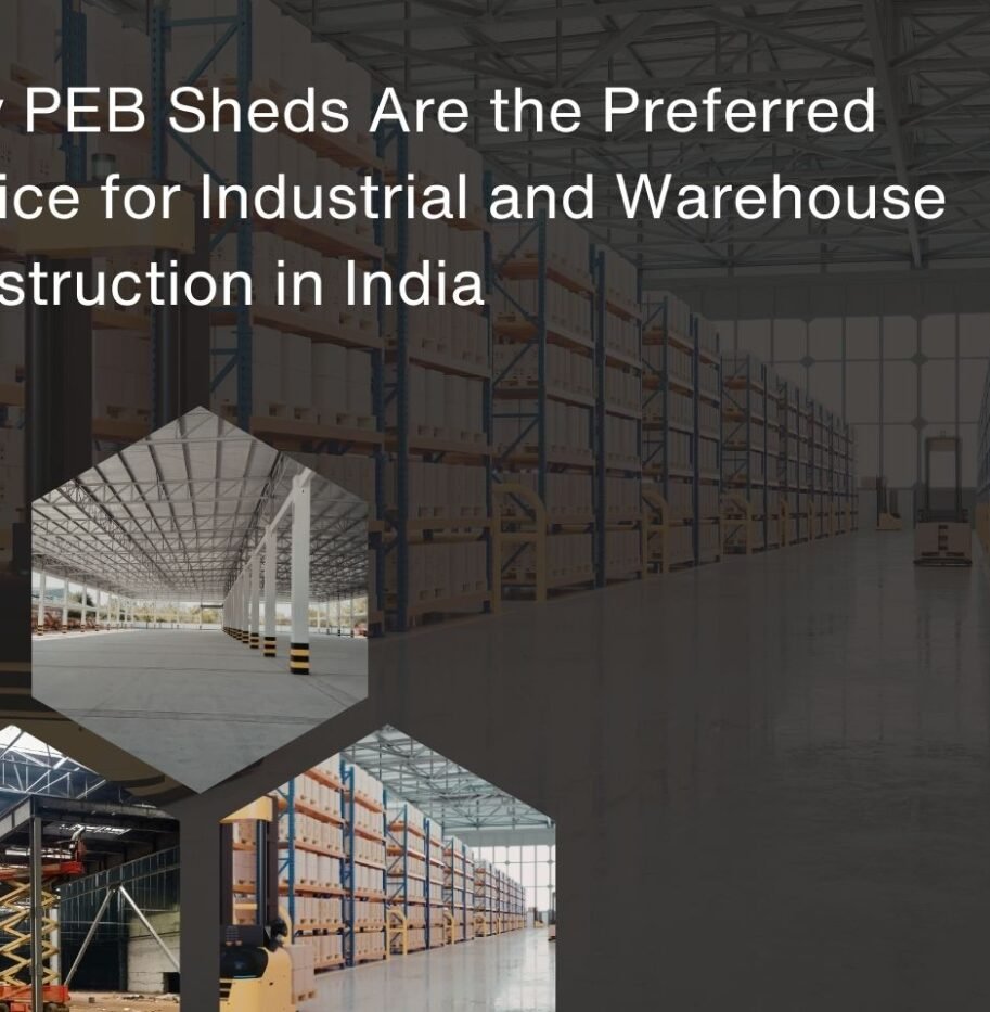 Why PEB Sheds Are the Preferred Choice for Industrial and Warehouse Construction in India Why PEB Sheds Are the Preferred Choice for Industrial and Warehouse Construction in India