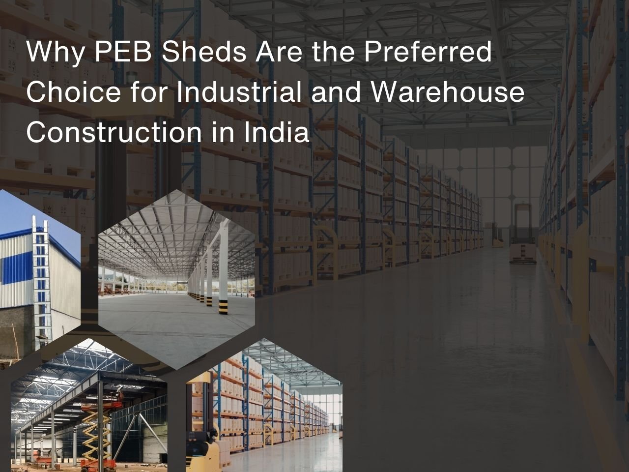 Why PEB Sheds Are the Preferred Choice for Industrial and Warehouse Construction in India