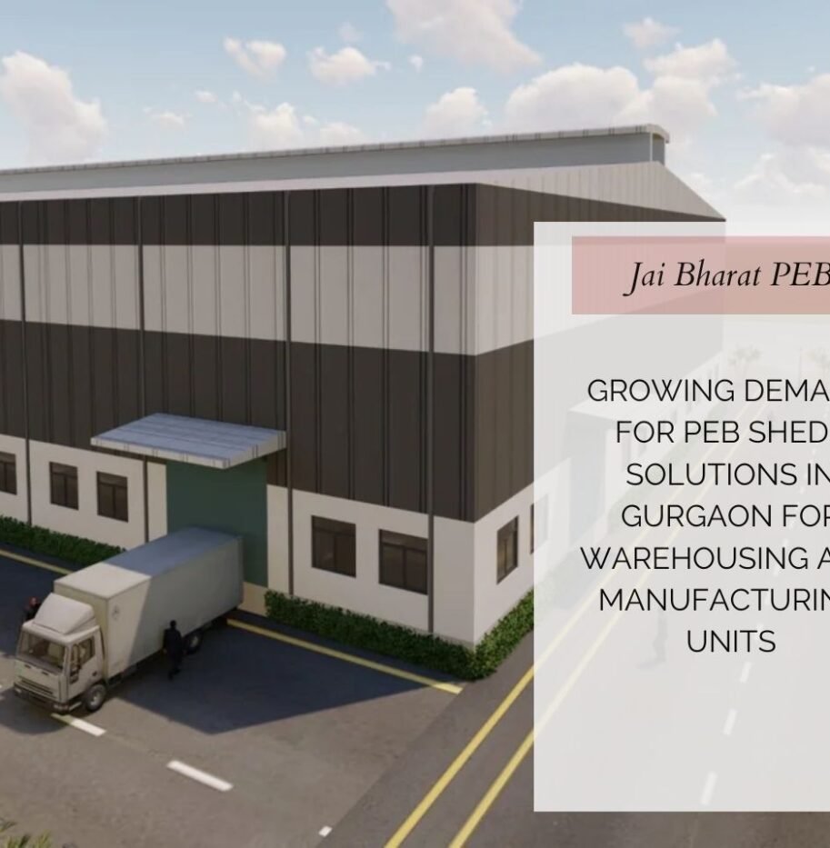 Growing Demand for PEB Shed Solutions in Gurgaon for Warehousing and Manufacturing Units Growing Demand for PEB Shed Solutions in Gurgaon for Warehousing and Manufacturing Units