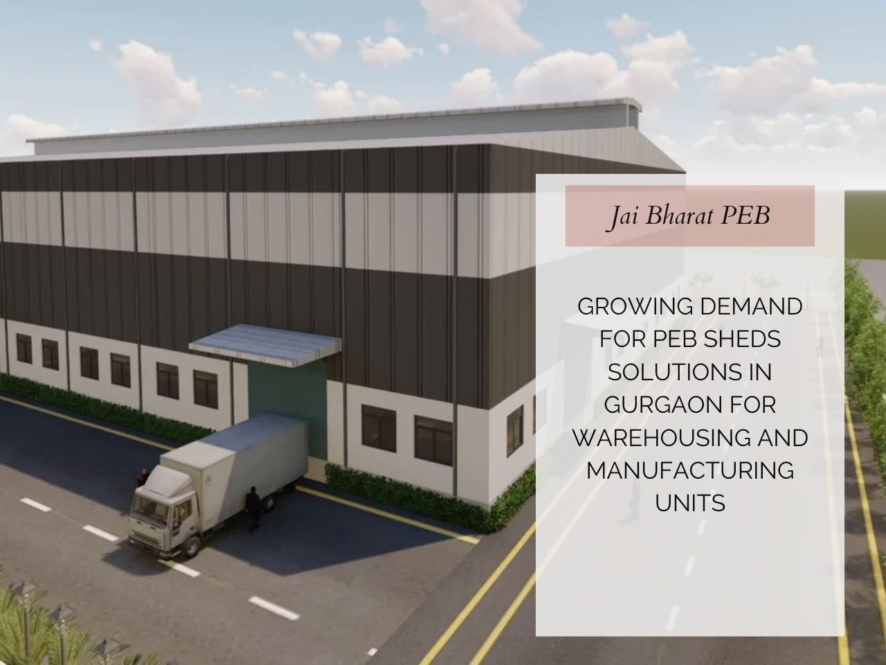 Growing Demand for PEB Shed Solutions in Gurgaon for Warehousing and Manufacturing Units