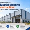 Complete Guide to Industrial Building Construction: Civil Work, PEB & Installation