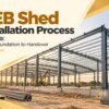 PEB Shed Installation Process in India: From Foundation to Handover